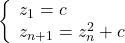 \left\{ \begin{array}{l}z_1 = c \\ z_{n+1} = z_n^2 + c\end{array}\right.